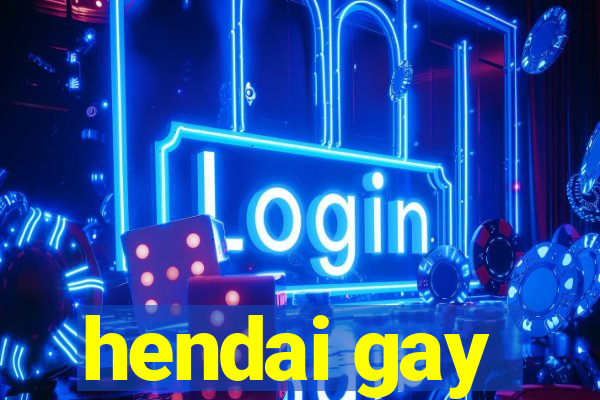 hendai gay